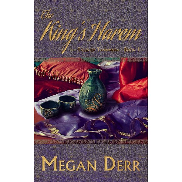 The King's Harem (Tales of Tavamara, #1) / Tales of Tavamara, Megan Derr
