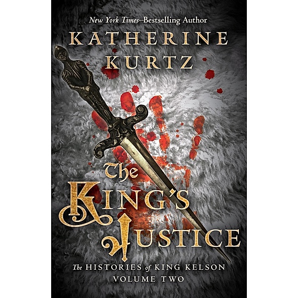 The King's Justice / The Histories of King Kelson, Katherine Kurtz