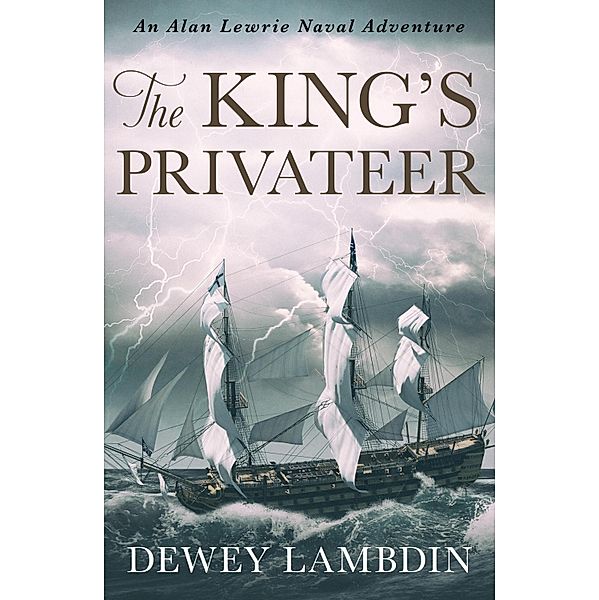 The King's Privateer / The Alan Lewrie Naval Adventures Bd.4, Dewey Lambdin