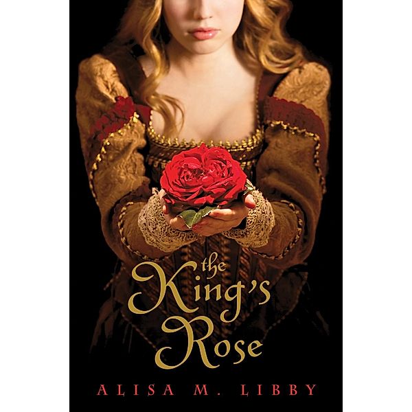 The King's Rose, Alisa Libby