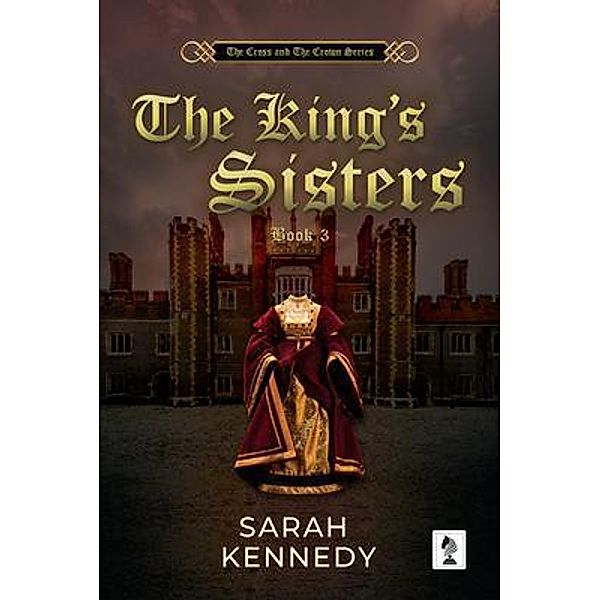 The King's Sisters / The Cross and the Crown Bd.3, Sarah Kennedy