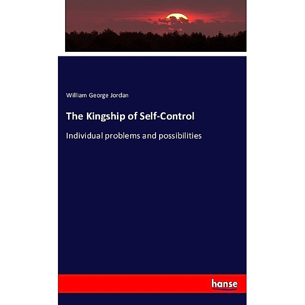 The Kingship of Self-Control, William George Jordan