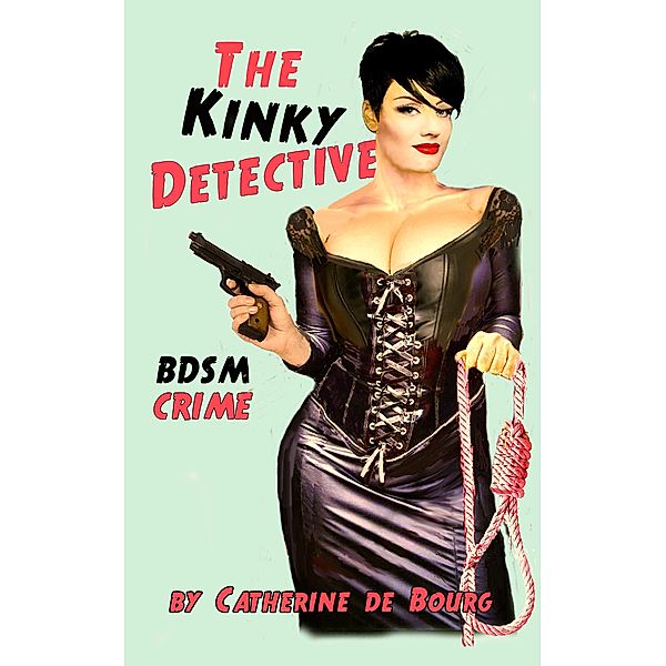 The Kinky Detective, Catherine de Bourg