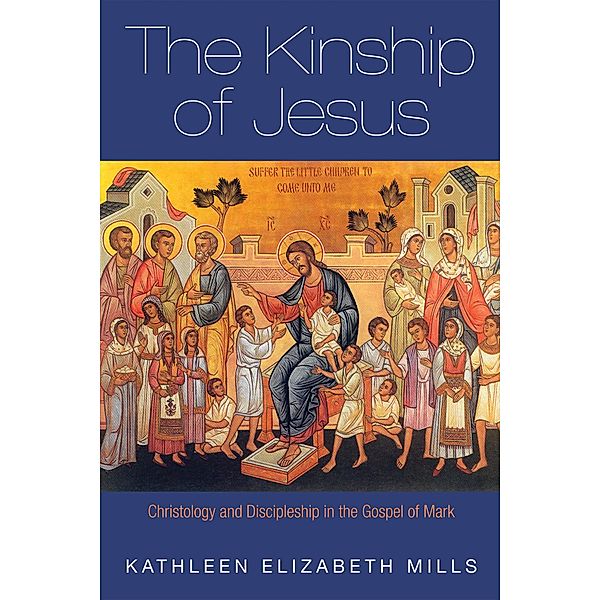 The Kinship of Jesus, Kathleen Elizabeth Mills