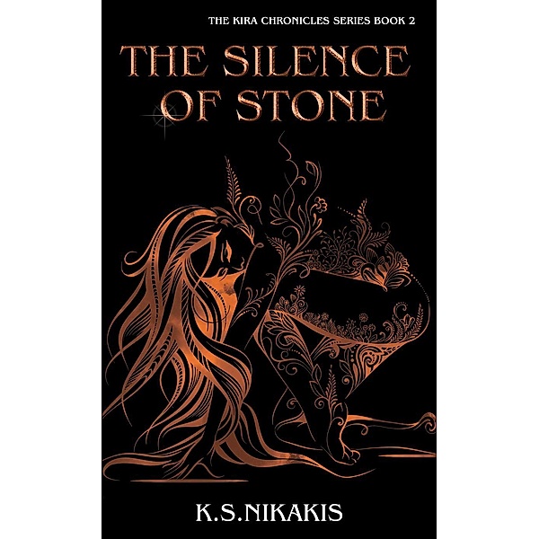 The Kira Chronicles series: The Silence of Stone (The Kira Chronicles series, #2), K S Nikakis