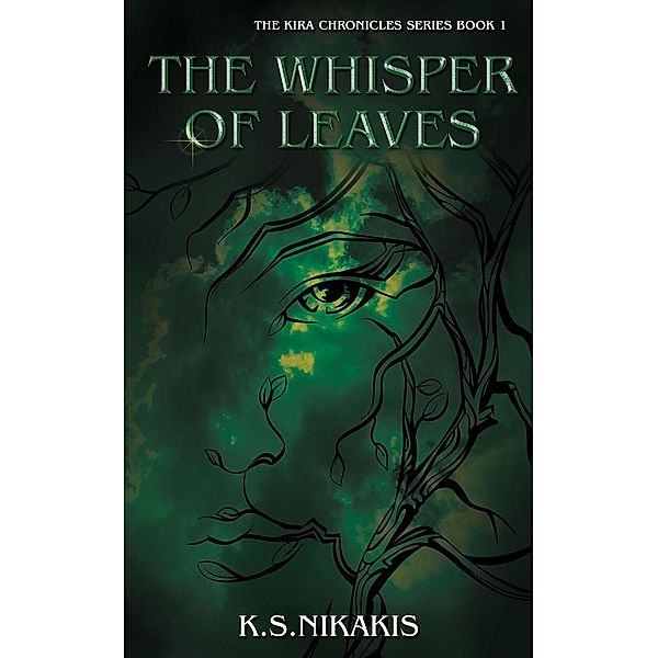 The Kira Chronicles series: The Whisper of Leaves (The Kira Chronicles series, #1), K S Nikakis