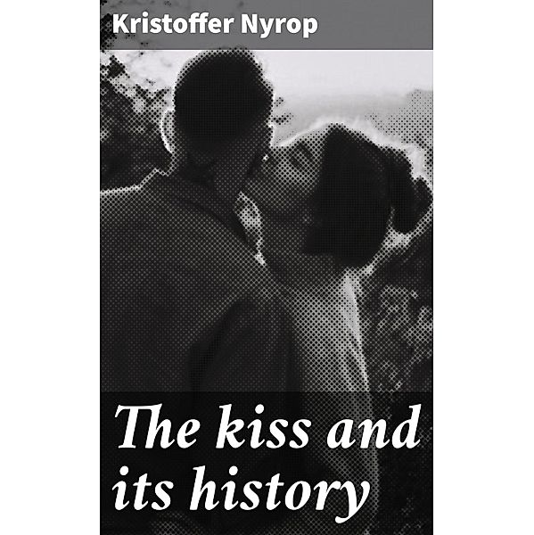 The kiss and its history, Kristoffer Nyrop