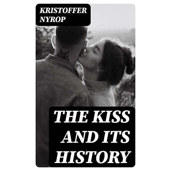 The kiss and its history, Kristoffer Nyrop