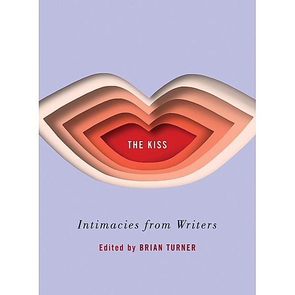 The Kiss: Intimacies from Writers