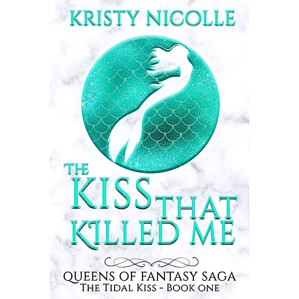 The Kiss That Killed Me (Queens Of Fantasy Saga, #1) / Queens Of Fantasy Saga, Kristy Nicolle