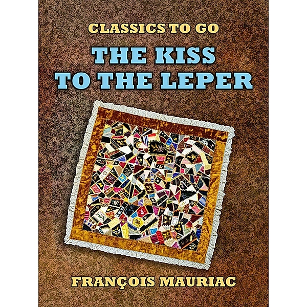 The Kiss to the Leper, François Mauriac