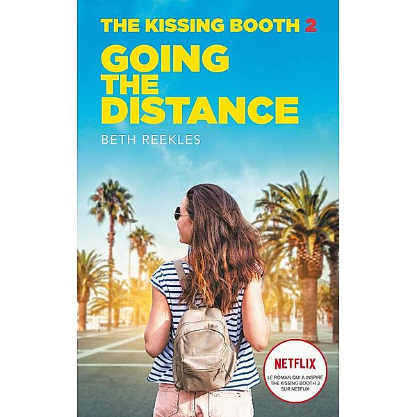 The Kissing Booth - Tome 2 - Going the Distance / Kissing Booth Bd.2, Beth Reekles