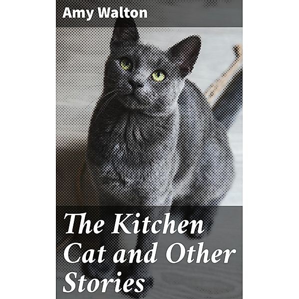 The Kitchen Cat and Other Stories, Amy Walton