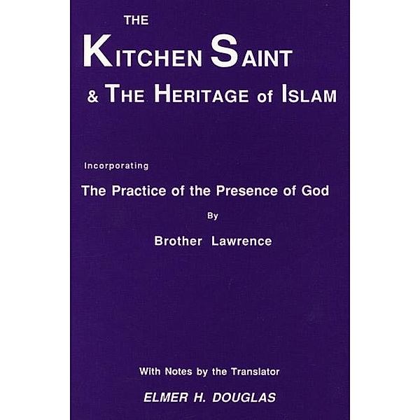 The Kitchen Saint and the Heritage of Islam / Princeton Theological Monograph Series Bd.18, Brother Lawrence