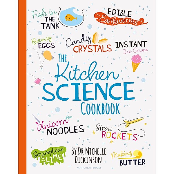 The Kitchen Science Cookbook, Michelle Dickinson