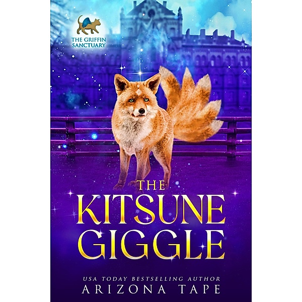 The Kitsune Giggle (The Griffin Sanctuary, #3) / The Griffin Sanctuary, Arizona Tape