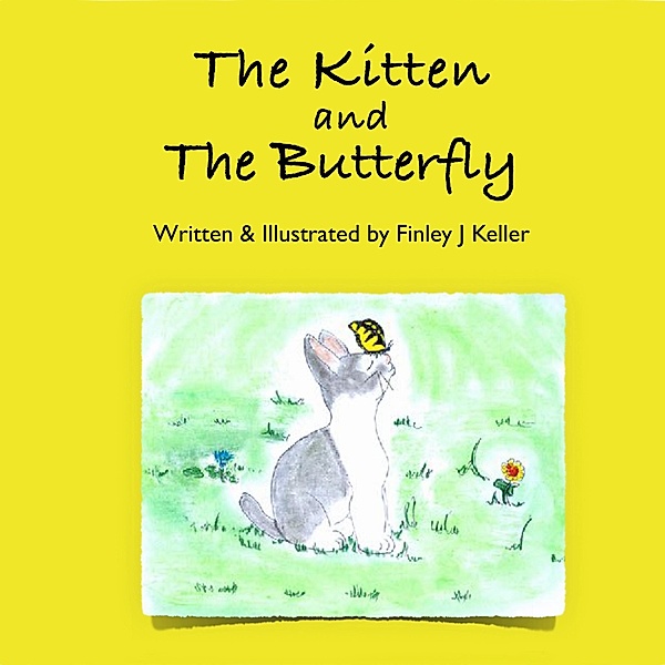 The Kitten and The Butterfly (Mikey, Greta & Friends Series) / Mikey, Greta & Friends Series, Finley J Keller