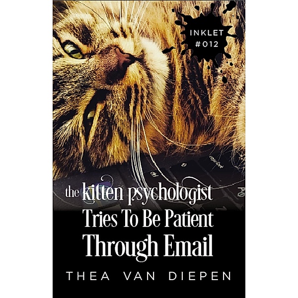 The Kitten Psychologist Tries To Be Patient Through Email (Inklet, #12) / Inklet, Thea van Diepen