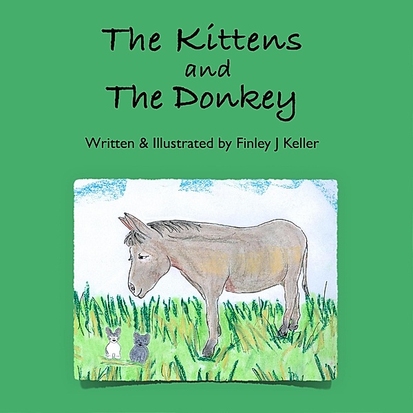 The Kittens and The Donkey (Mikey, Greta & Friends Series) / Mikey, Greta & Friends Series, Finley J Keller