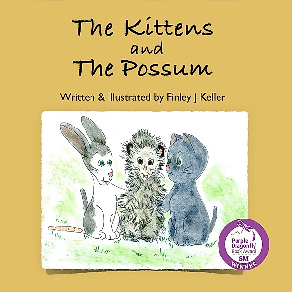 The Kittens and The Possum (Mikey, Greta & Friends Series) / Mikey, Greta & Friends Series, Finley J Keller
