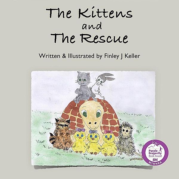 The Kittens and The Rescue (Mikey, Greta & Friends Series) / Mikey, Greta & Friends Series, Finley J Keller