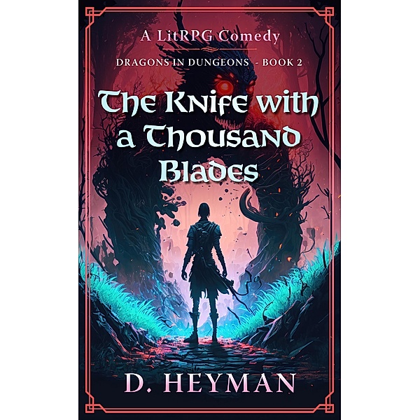 The Knife With A Thousand Blades (Dragons In Dungeons, #2) / Dragons In Dungeons, David Heyman