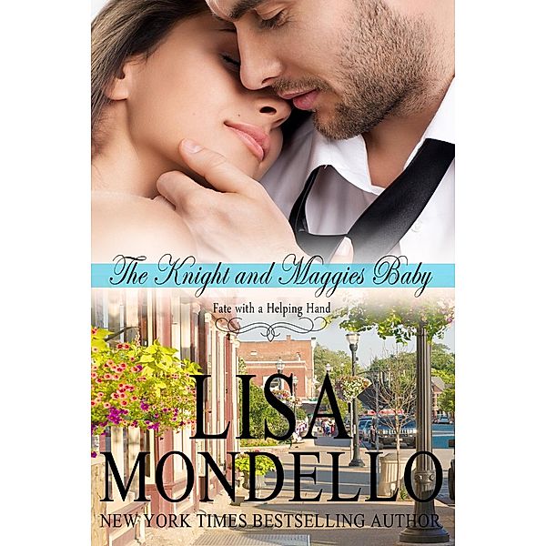 The Knight and Maggie's Baby (Fate with a Helping Hand, #3) / Fate with a Helping Hand, Lisa Mondello