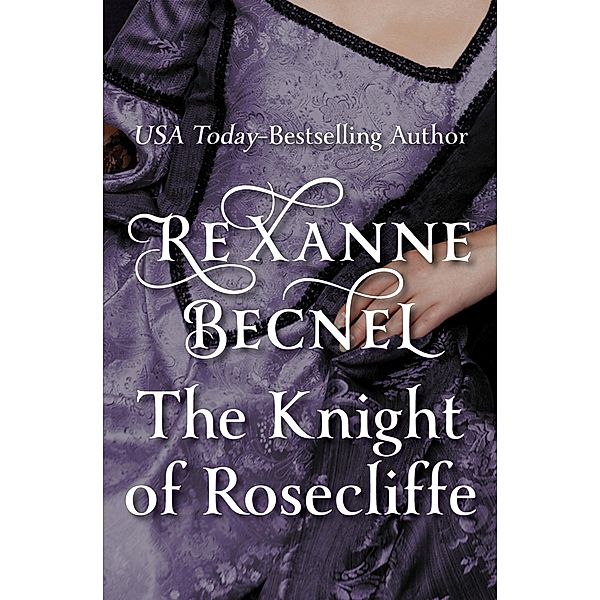 The Knight of Rosecliffe / The Rosecliffe Trilogy, Rexanne Becnel