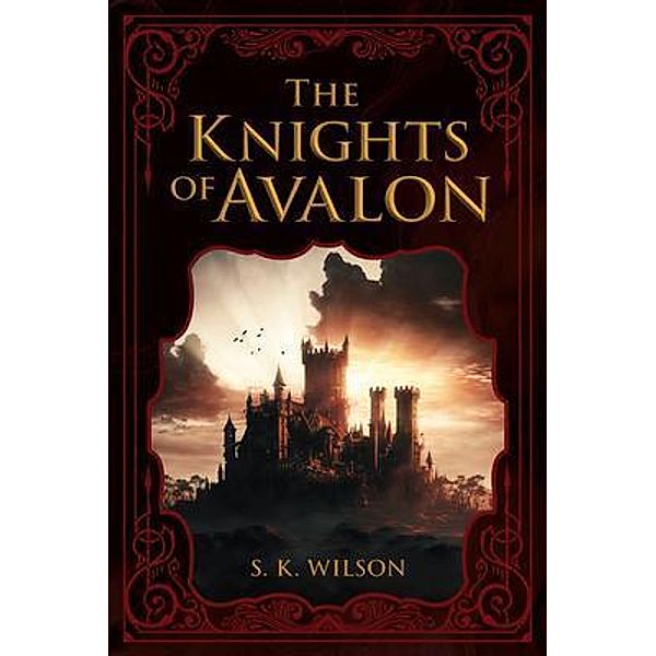 The Knights of Avalon, S. K. Wilson