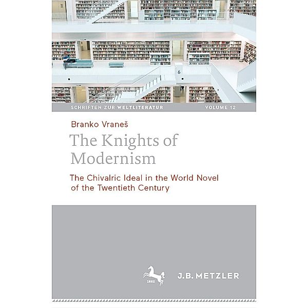 The Knights of Modernism / Schriften zur Weltliteratur/Studies on World Literature Bd.12, Branko Vranes