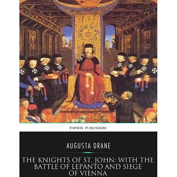 The Knights of St.John: with the Battle of Lepanto and Siege of Vienna, Augusta Drane