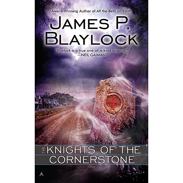 The Knights of the Cornerstone, James P. Blaylock