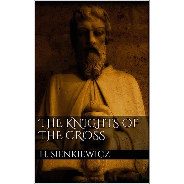 The Knights of the Cross, Henryk Sienkiewicz