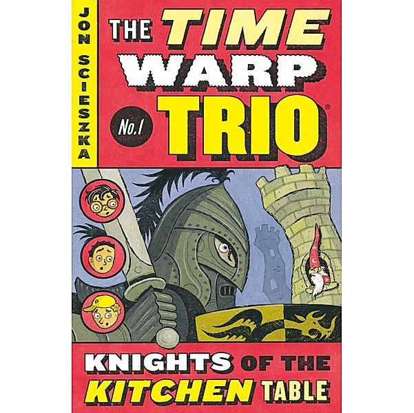 The Knights of the Kitchen Table #1 / Time Warp Trio Bd.1, Jon Scieszka