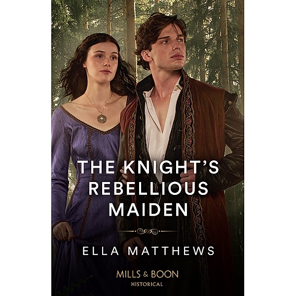 The Knight's Rebellious Maiden / The Knights' Missions Bd.1, Ella Matthews