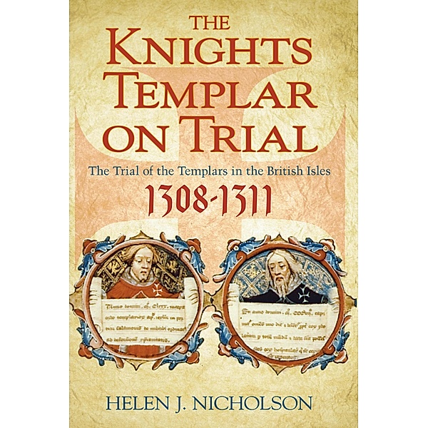 The Knights Templar on Trial, Helen J Nicholson