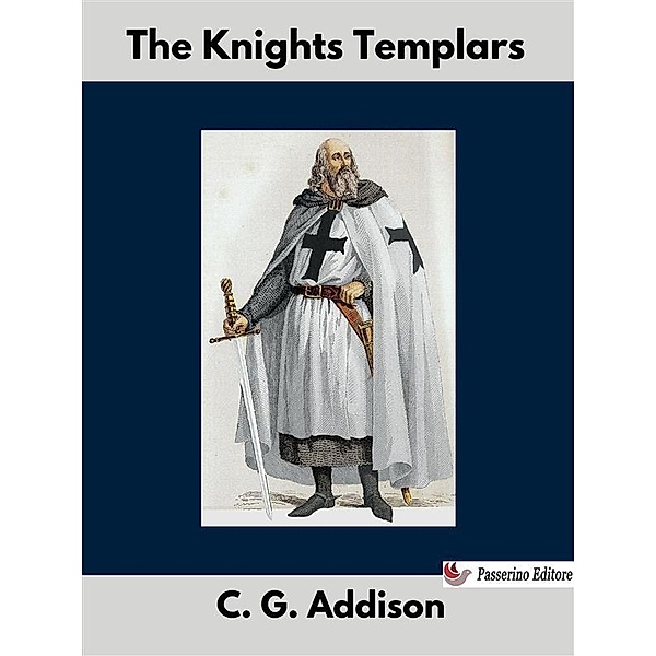 The Knights Templars, G. C. Addison