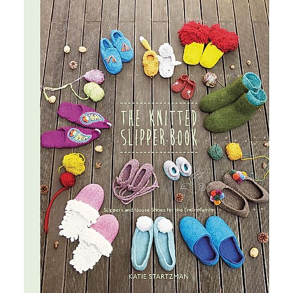 The Knitted Slipper Book, Katie Startzman