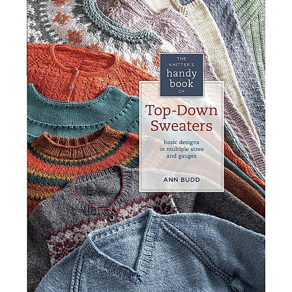 The Knitter's Handy Book of Top-Down Sweaters, Ann Budd