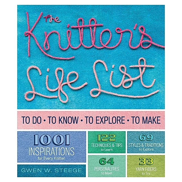 The Knitter's Life List, Gwen W. Steege
