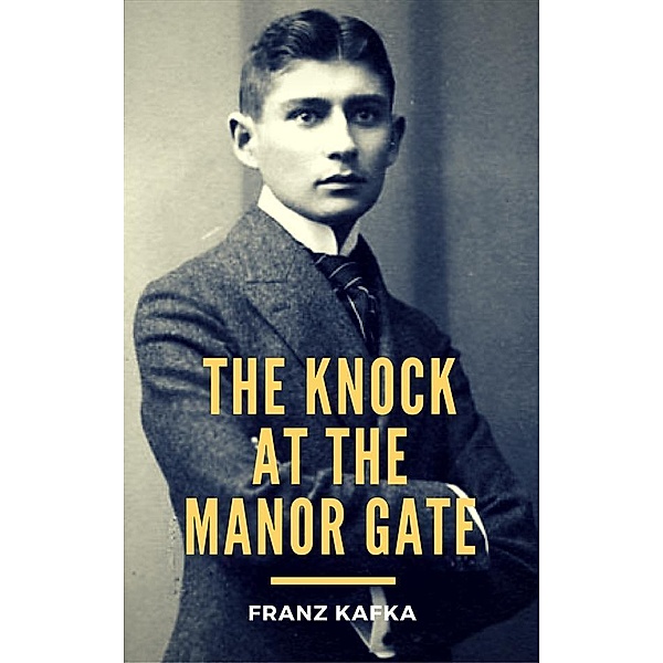 The Knock at the Manor Gate, Franz Kafka
