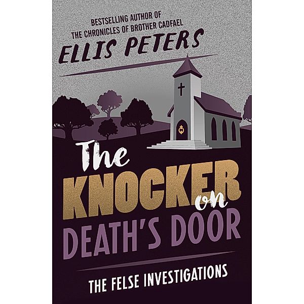 The Knocker on Death's Door / The Felse Investigations, Ellis Peters