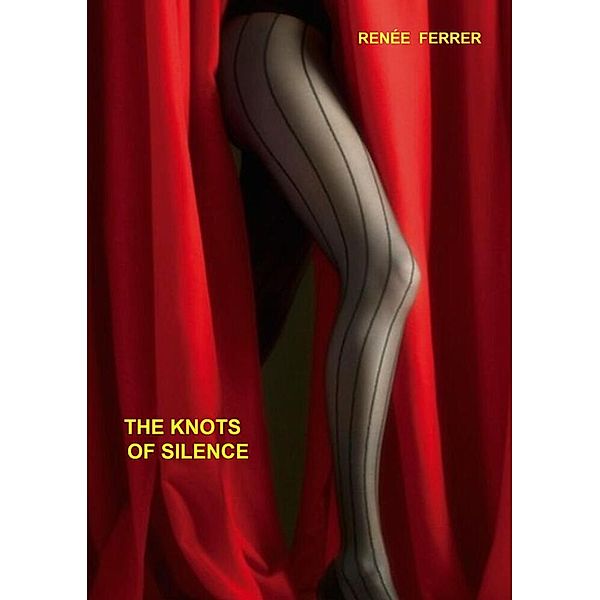 The Knots of Silence, Renée Ferrer