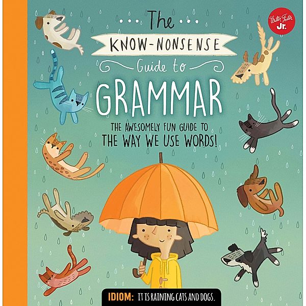 The Know-Nonsense Guide to Grammar / Walter Foster Jr, Heidi Fiedler