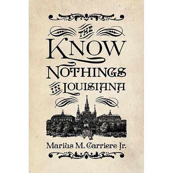 The Know Nothings in Louisiana, Marius M. Carriere