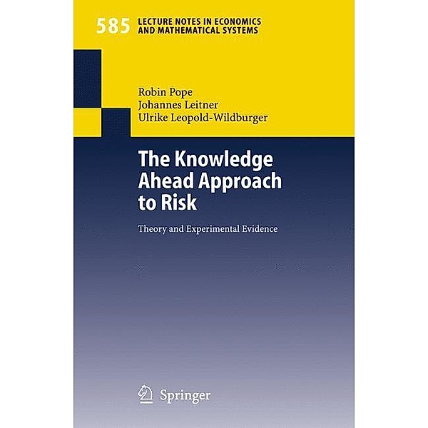 The Knowledge Ahead Approach to Risk, Robin Pope, Ulrike Leopold-Wildburger, Johannes Leitner