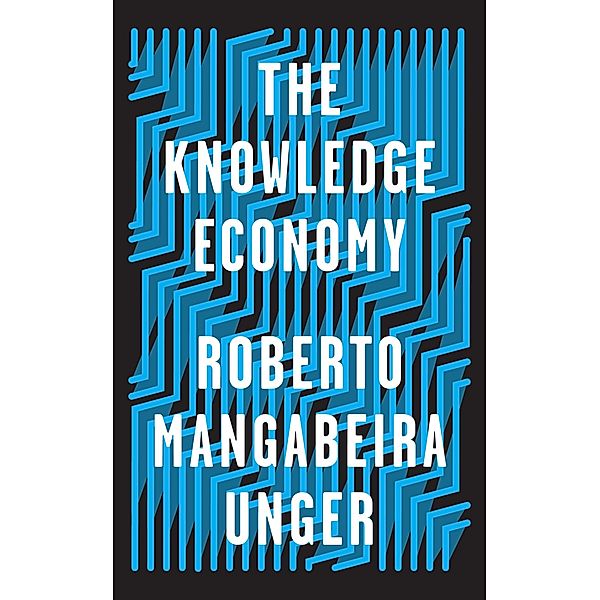 The Knowledge Economy, Roberto Mangabeira Unger