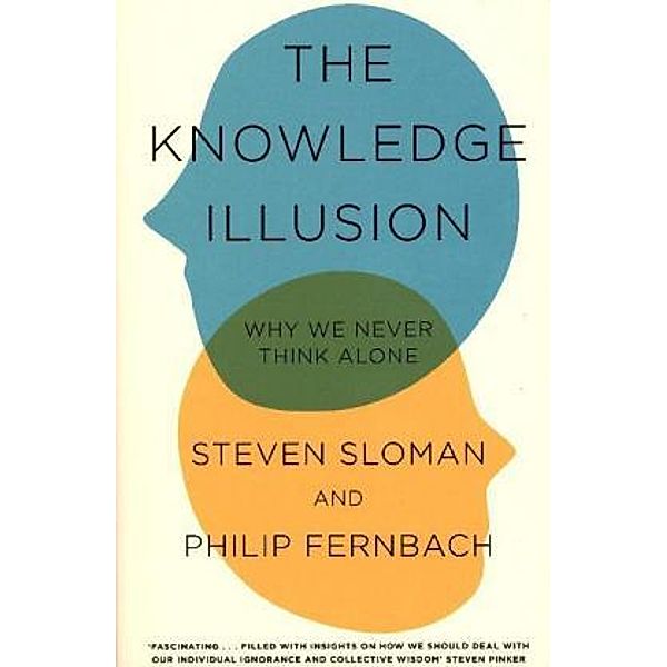 The Knowledge Illusion, Steven Sloman, Philip Fernbach