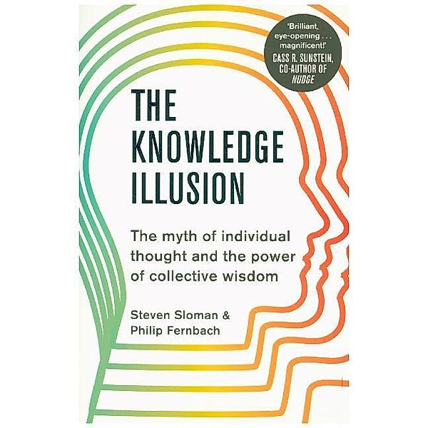 The Knowledge Illusion, Steven Sloman, Philip Fernbach