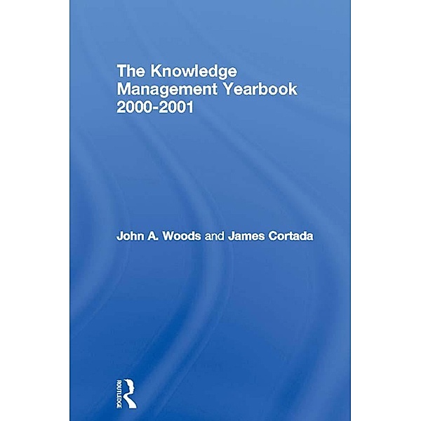 The Knowledge Management Yearbook 2000-2001, John A. Woods, James Cortada